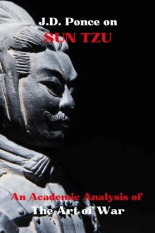 J.D. Ponce On Sun Tzu: An Academic Analysis Of The Art Of War : Strategy, #1