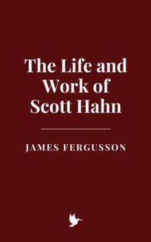 Life And Work Of Scott Hahn