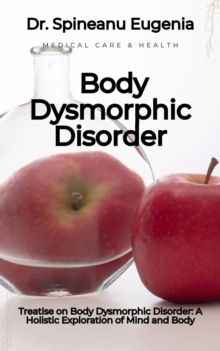 Body Dysmorphic Disorder: A Holistic Exploration Of Mind And Body