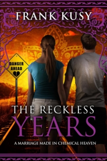 Reckless Years - A Marriage Made In Chemical Heaven : Frank's Travel Memoirs, #7