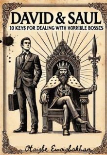 David & Saul: 10 Keys For Dealing With "Horrible" Bosses