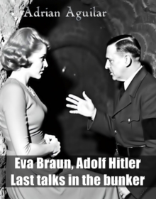 Eva Braun, Adolf Hitler: Last Talks In The Bunker