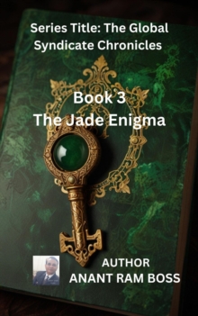 Book 3: The Jade Enigma : Series Title: The Global Syndicate Chronicles, #3