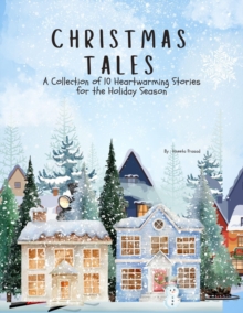 Christmas Tales : A Collection Of 10 Heartwarming Stories For The Holiday Season