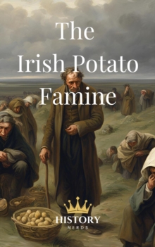 Irish Potato Famine : Irish History, #2