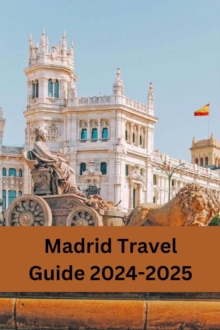 Madrid Travel Guide 2024-2025