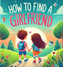 How To Find A Girlfriend