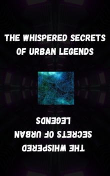 Whispered Secrets Of Urban Legends