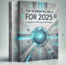 Top 10 Essential Skills For 2025: A Guide To Thriving In The Future