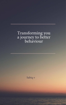 Transforming You: A Journey To Better Behavior