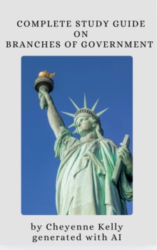 Complete Study Guide On Branches Of Government : How To Become A U.S. Citizen, #4