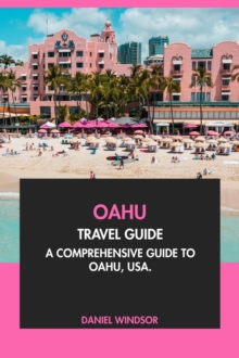 Oahu Travel Guide: A Comprehensive Guide To Oahu, USA