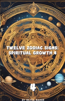 Twelve Zodiac Signs: Spiritual Growth 4 : Astrology, #4