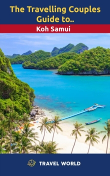 Travelling Couples Guide To Koh Samui : The Travelling Couples Guide, #1