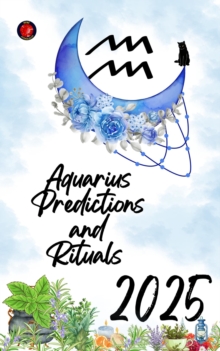 Aquarius Predictions And Rituals 2025