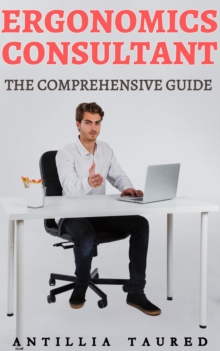 Ergonomics Consultant - The Comprehensive Guide