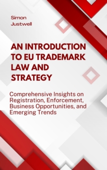 Distributed via Smashwords Introduction To Eu Trademark Law And Strategy, Comprehensive Insights On Registration, Enforcement, Business Opportunities, And Emerging Trends ,
