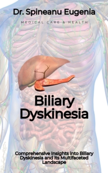 Comprehensive Insights Into Biliary Dyskinesia And Its Multifaceted Landscape