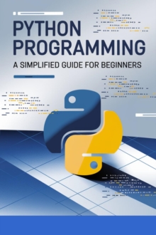 Python Simplified: Learn Programming Through Practical Examples