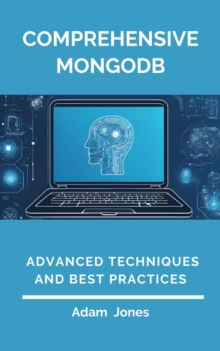 Comprehensive MongoDB: Advanced Techniques And Best Practices