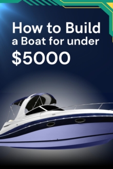 How To Build A Boat For Under $5000