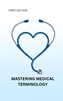 Mastering Medical Terminology