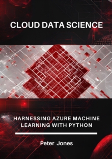 Cloud Data Science: Harnessing Azure Machine Learning With Python