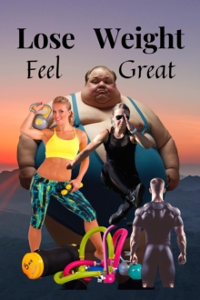 Lose Weight, Feel Great: The Journey Begins