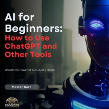 AI For Beginners: How To Use ChatGPT And Other Tools