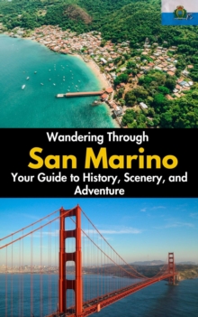 Wandering Through San Marino : Your Guide To History, Scenery, And Adventure