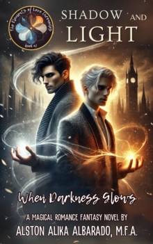 Shadow And Light: When Darkness Glows : The Elements Of Love Chronicles, #2