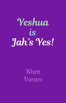 Yeshua Is Jah's Yes!