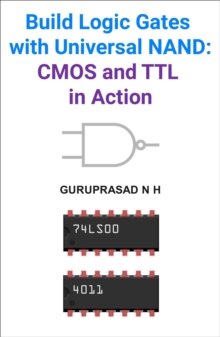 Build Logic Gates With Universal NAND: CMOS And TTL In Action