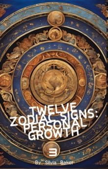 Twelve Zodiac Signs: Personal Growth 3 : Personal Growth, #3