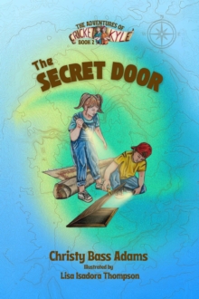 Secret Door : The Adventures Of Cricket And Kyle, #2