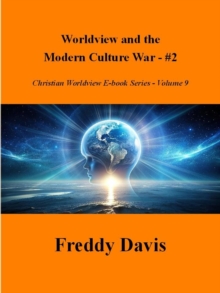 Worldview And The Modern Culture War - #2 : Christian Worldview E-book Series, #9