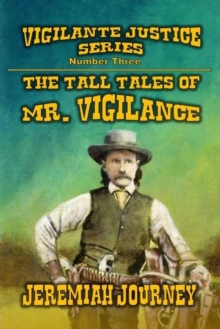 Tall Tales Of Mr. Vigilance : Vigilante Justice Series, #3