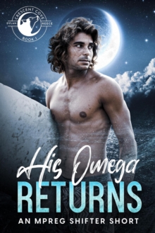 His Omega Returns : Crescent Cove, #1