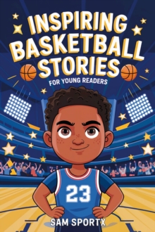 Inspiring Basketball Stories For Young Readers