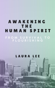 Awakening The Human Spirit: From Survival To Flourishing