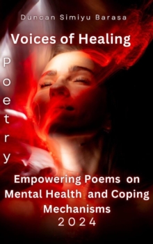 Voices Of Healing- Empowering Poems On Mental Health And Coping Mechanisms : Mental Health Poems, #1