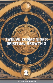 Twelve Zodiac Signs: Spiritual Growth 2 : Astrology, #2