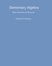 Elementary Algebra Notes Examples And Exercises