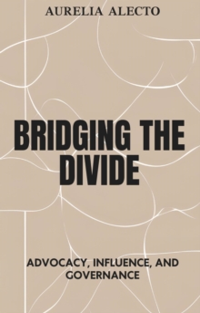 Bridging The Divide: Advocacy, Influence, And Governance