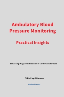 Ambulatory Blood Pressure Monitoring: Practical Insights : Medical Series