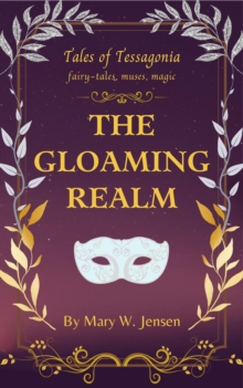 Gloaming Realm : Tales Of Tessagonia, #5