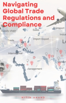 Navigating Global Trade Regulations And Compliance