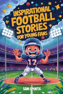 Inspirational Football Stories For Young Readers