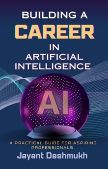 Building A Career In AI: A Practical Guide For Aspiring Professionals