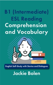 Distributed via Smashwords B1 (Intermediate) Esl Reading Comprehension And Vocabulary, English Self-Study With Stories And Dialogues